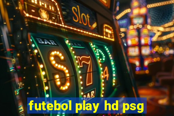 futebol play hd psg